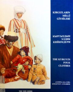 Kirgizlarin Milli Giysileri / The Kyrgyzs Folk Clothes