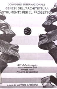 Genesi dell’Architettura. Strumenti per il progetto. Atti di convegno 10-11 Settembre 2008, Firenze, Italia. Pre-print dei contributi