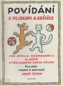Povidani o pejskovi a kocicce. Jak spolu hospodarili a jeste o vselijakych jinych vecech