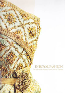 In Royal Fashion. The Style of Her Majesty Queen Sirikit of Thailand
