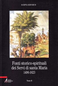 Fonti storico-spirituali dei Servi di Santa Maria 1496-1623. Tomo II