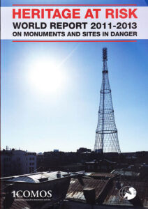 Heritage at Risk. World Report 2011-2013 on Monuments and Sites in Danger