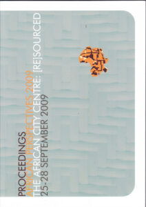 Proceedings of African Perspectives 2009. The Arfical City Centre: (re)sourced. International conference held at the University of Pretoria 25-28 September 2009