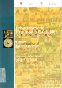 Privatizzazione e Patrimonio Culturale. Forum Internazionale. Catania, 13-15 settembre 2007. Atti / Privatisation and Cultural Heritage. International Forum, Catania 13-15 September 2007. Proceedings