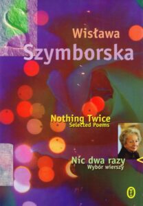 Nothing Twice. Selected Poems / Nic dwa razy. Wybor wierszy