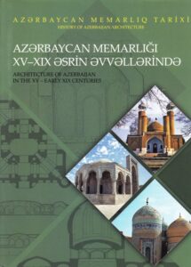 Architecture of Azerbaijan in the XV – Early XIX Century