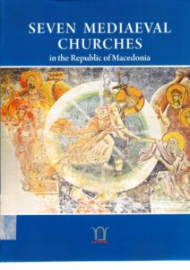 Seven Mediaeval Churches in the Republic of Macedonia