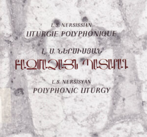 Liturgie Polyphonique. Consacree a la memoire des martyrs du Genocide Armenien/Polyphonic Liturgy. Devoted to the remembrance of the martyrs of Armenian Genocide