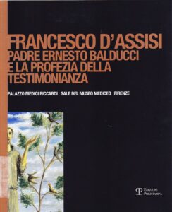 Francesco d’Assisi. Padre Ernesto Balducci e la profezia della testimonianza