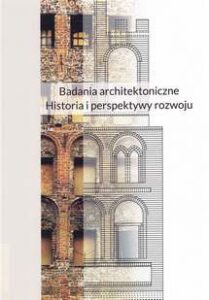 Badania architektoniczne. Historia i perspektywy rozwoju