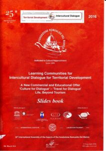 Learning Communities for Intercultural Dialogue for Territorial Development A New Commercial and Educational Offer ‘Cultural for Dialogue’ – ‘Travel for Dialogue’ Life, Beyond Tourism. Slides book