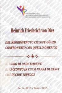 Heinrich Frierich von Diez. Del Neorinvenuto ciclope Oguzo confrontato con quello omerico. Il libro di Dede Konkut. Il racconto in ci si narra di Basat che uccide Tepegoz