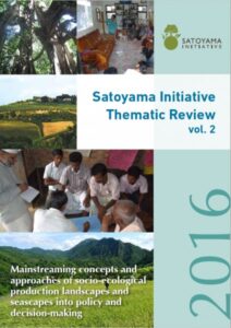 Satoyama Initiative Thematic Review vol. 2. Mainstreaming concepts and approaches of socio-ecological production landscapes and seascapes into polic and decision-making
