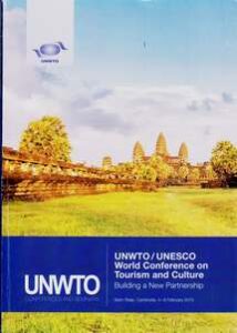 UNWTO/UNESCO World conference on Tourism and Culture. Building a New Partnership. Siem Reap, Cambodia, 4-6 February 2015
