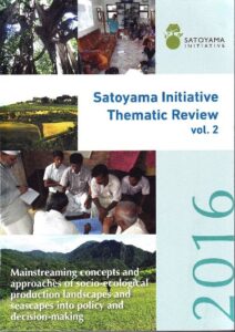Satoyama Initiative Thematic Review vol. 2. Mainstreaming concepts and approaches of socio-ecological production landscapes and seascapes into policy and decision-making