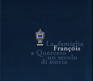 La famiglia François a Querceto un secolo di storia