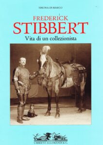 Federick Stibbert. Vita di un collezionista