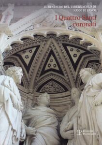 I Quattro Santi coronati. Il Restauro del tabernacolo di Manni di Banco