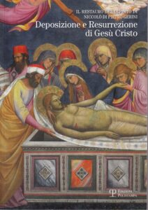 Deposizione e Resurrezione di Gesù  Cristo. Il restauro del dipinto di Niccolò di Pietro Gerini