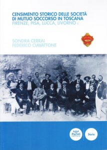 Censimento storico delle società di mutuo soccorso in Toscana. Firenze, Pisa, Lucca, Livorno