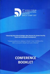 4th World Forum on Intercultural Dialogue, Baku 4-6 May 2017. “Advancing Intercultural Dialogue: New Avenues for Human Security, Peace and Sustainable Development”. Conference Booklet