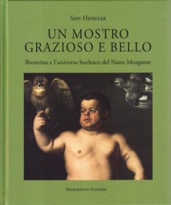 Un mostro grazioso e bello. Bronzino e l’universo burlesco del Nano Morgante