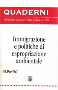 Immigrazione e politiche di espropriazione ambientale, Quaderni della Fondazione Ernesto Balducci