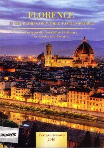 Florence in the works of the world famous people 
Encyclopedie Associative Dictionary for Guides and Tourists