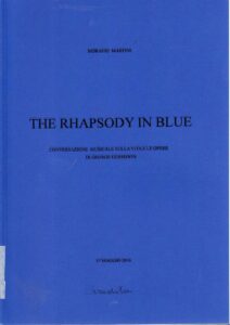 The Rhapsody In Blue
Conversazione musicale sulla vita e le opere di George Gershwin