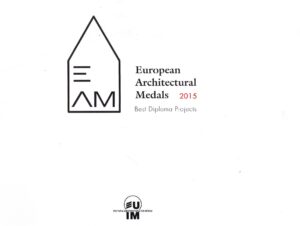 European Architectural Medals 2015
Best Diploma Projects