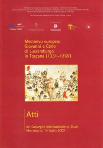Quaderni Lucchesi di studi sul Medioevo e Rinascimento 
Medioevo europeo: Giovanni e Carlo di Lussemburgo in Toscana (1331-1369)
