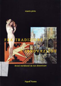 Fra Tradizione e Innovazione I.
(Artisti meridionali da non dimenticare)