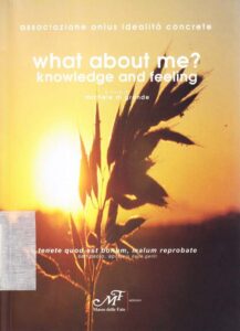 What about me ? (collana Cogliere per raccogliere 2)
Knowledge and feeling