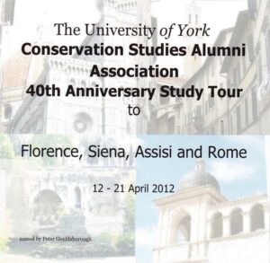 A Journal of our Travels
The University of York 
Conservation Studies Alumni 
Association 40th Anniversary Study Tour to Florenc, Siena, Assisi and Rome