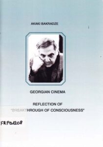 Akaki Bakradze 
Georgian Cinema 
Reflection of “Breakthrough of consciousness”