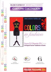 Welcome to Edition IV of Costume Colloquium
COLORS IN FASHION
Florence 20-23 November 2014
Life Beyond Tourism Auditorium al Duomo
Program 2014
