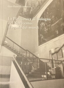 La Pinacoteca di Bologna
Nel Novecento, il Secolo del Musei