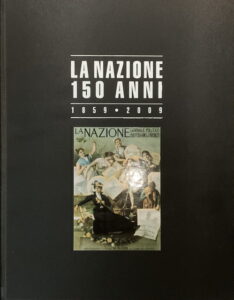 La Nazione 150 Anni 1859-2009
Firenze, I’Italia, il mondo