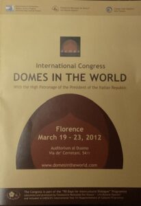 DOMES IN THE WORLD 
With the High Patronage of the President of the Italian Republic
International Congress 
Florence, March 19-23, 2012