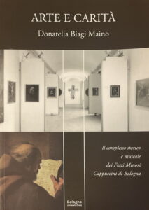 ARTE E CARITÀ
Il complesso storico e museale dei Frati Minori Cappuccini di Bologna