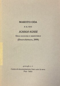 MAKOTO ODA e il suo ICHIGO ICHIE 
Ogni incontro è irripetibile