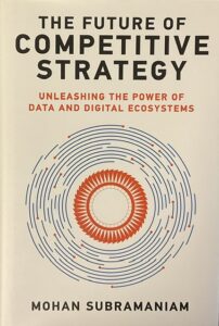 The future COMPETITIVE STRATEGY
Unleashing the power of data and digital ecosystems