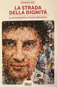 LA STRADA DELLA DIGNITÀ Il movimento #Ciaicoraggio