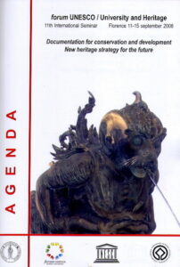 AGENDA. forum UNESCO / University and Heritage. 11th International Seminar, Florence 11-15 september 2006. Documentation for conservation and development. New heritage strategy for the future.