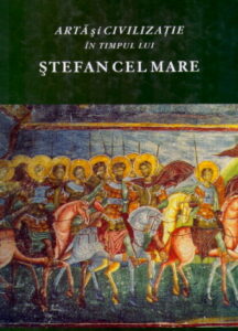 ARTA SI CIVILIZATIE IN TIMPUL LUI STEFAN CEL MARE
