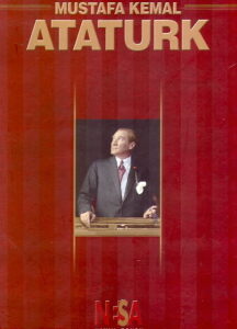 MUSTAFA KEMAL ATATURK (1881-1938)