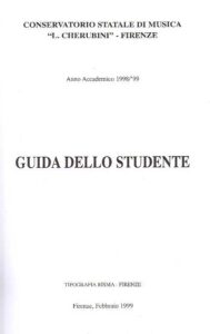 CONSERVATORIO STATALE DI MUSICA “L.CHERUBINI”-FIRENZE.Guida dello Studente. Anno Accademico 1998/99