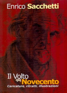 ENRICO SACCHETTI. Il volto del Novecento. Caricature, ritratti, illustrazioni.