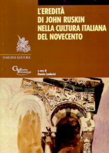 L’EREDITA DI JOHN RUSKIN NELLA CULTURA ITALIANA DEL NOVECENTO