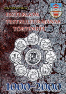 ESZTERGOM TESTKULTURAJANAK TORTENETE 1000-2000